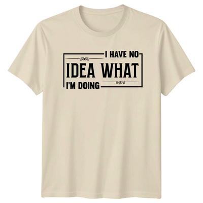 Ich habe keine Ahnung, was ich tue Lustiges Zitat Grafik T-Shirt