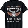 I Like My Motorcycle MY Dog And Maybe 3 People Gift Biker T-Shirt