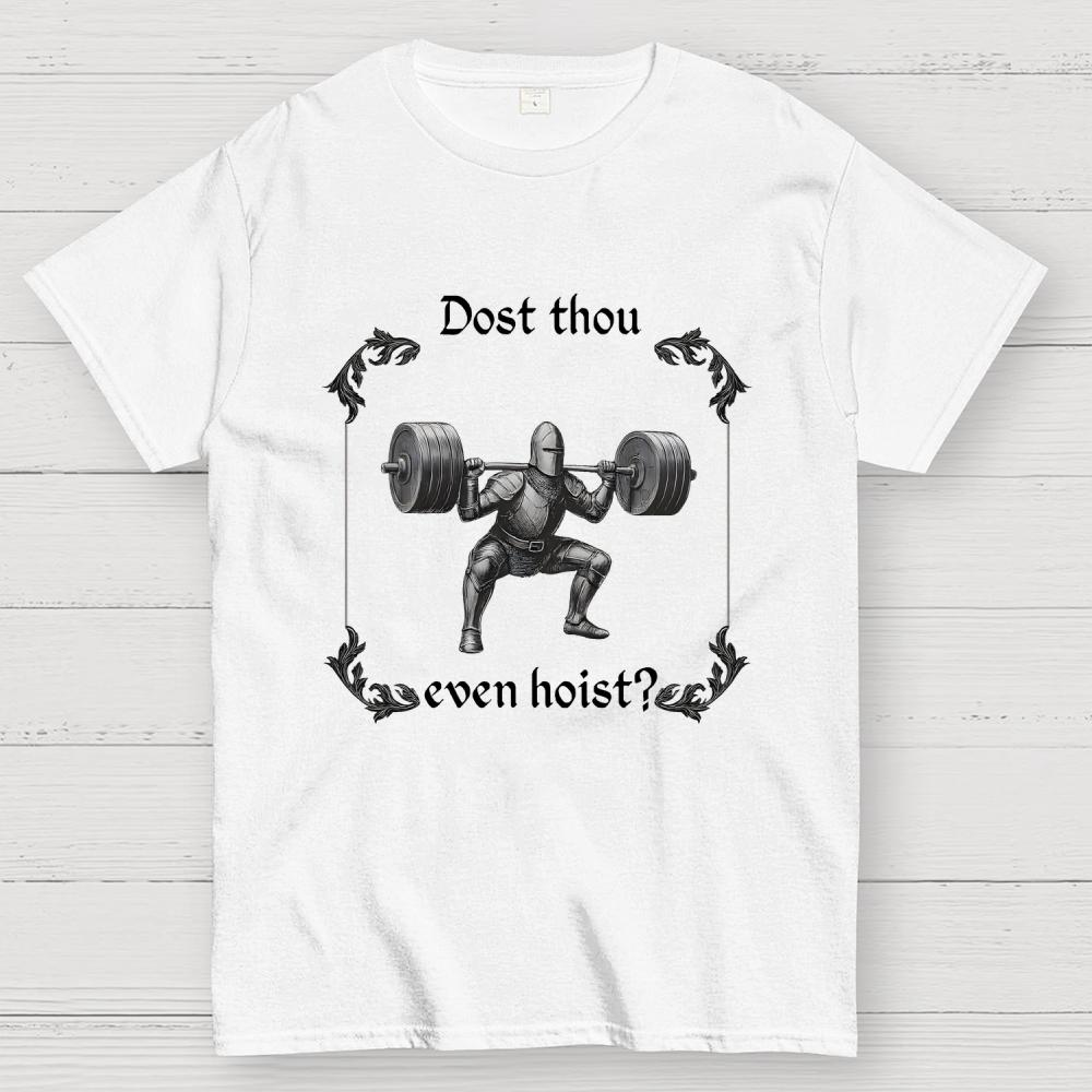 Dost Thou Even Hoist Unisex 100% Cotton Summer Casual Cool Loose T-Shirt