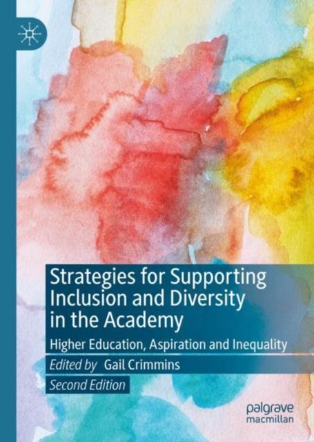 The Strategies for Supporting Inclusion and Diversity In the Academy : Higher Education, Aspiration and Inequality Book