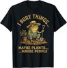 Ich vergrabe Dinge Vielleicht Pflanzen Vielleicht Menschen Lustiges Frosch Geschenk Unisex T-Shirt