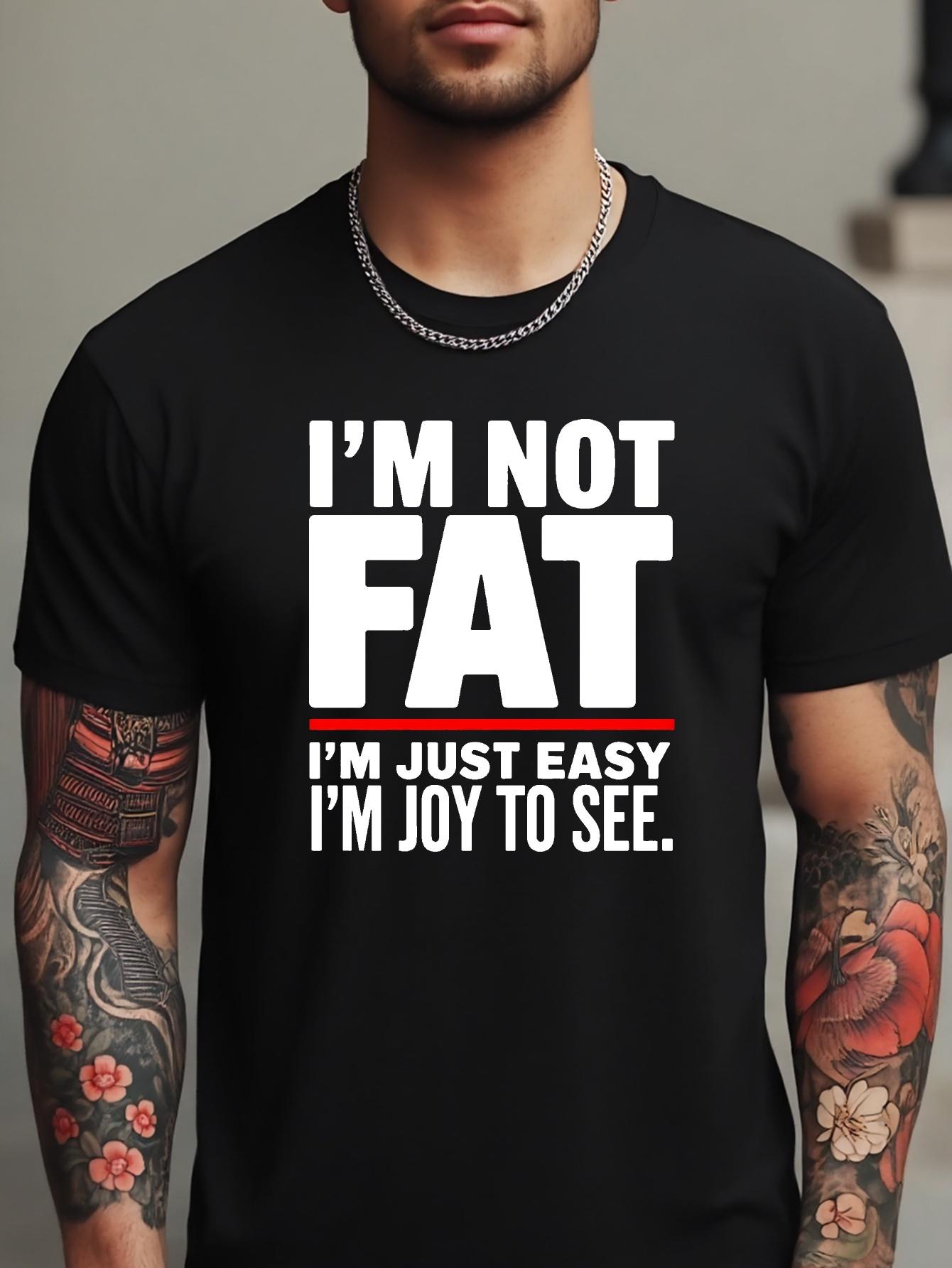 

Casual Summer T-shirt - I M NOT FAT I M JUST EASY TO SEE Print L