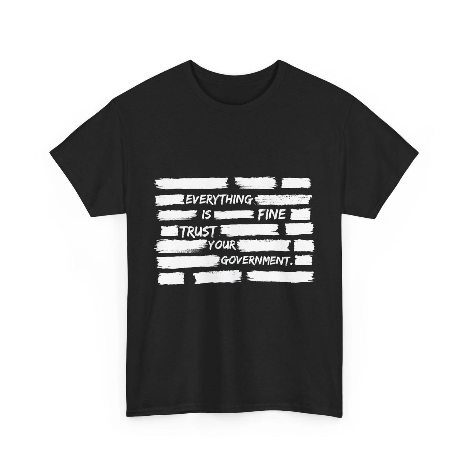 Everything is Fine Trust Your Government Women Men Funny Saying T shirt S
