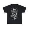 I Don't Workout I Just Dress Like I Do Graphic Tee Shirt, S-5XL