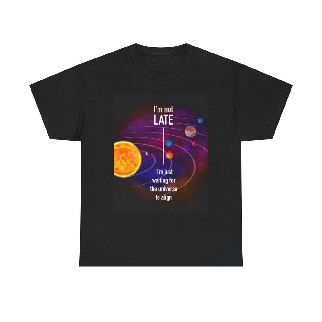 Im Not Late T Shirt Mens Womens Tees Top Funny Universe Space Retro Graphic Unisex Heavy Cotton Tee