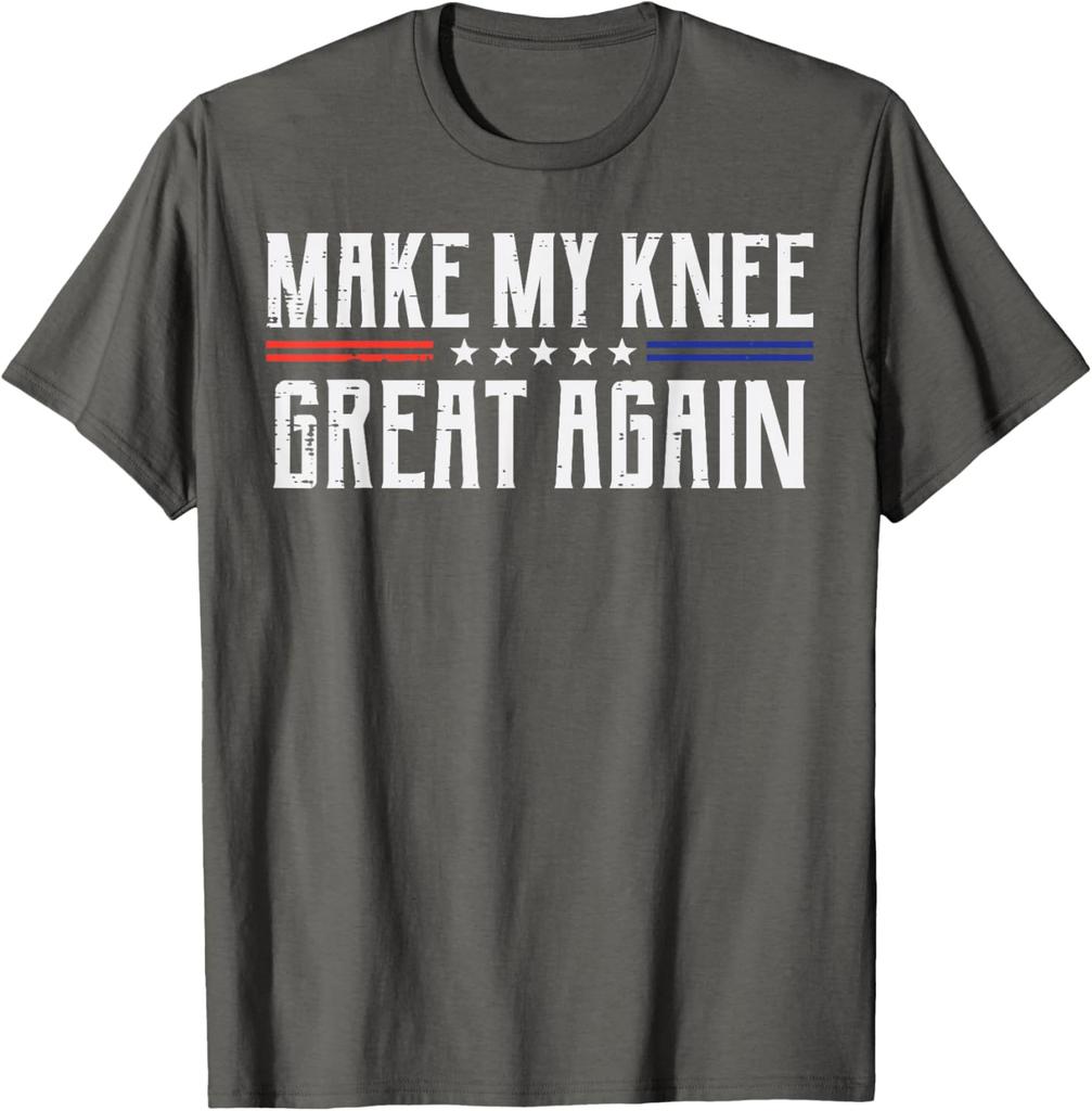 Make My Knee Great Again Knee Surgery Recovery Funny Graphic Tee Casual Cotton TShirt for Men Women