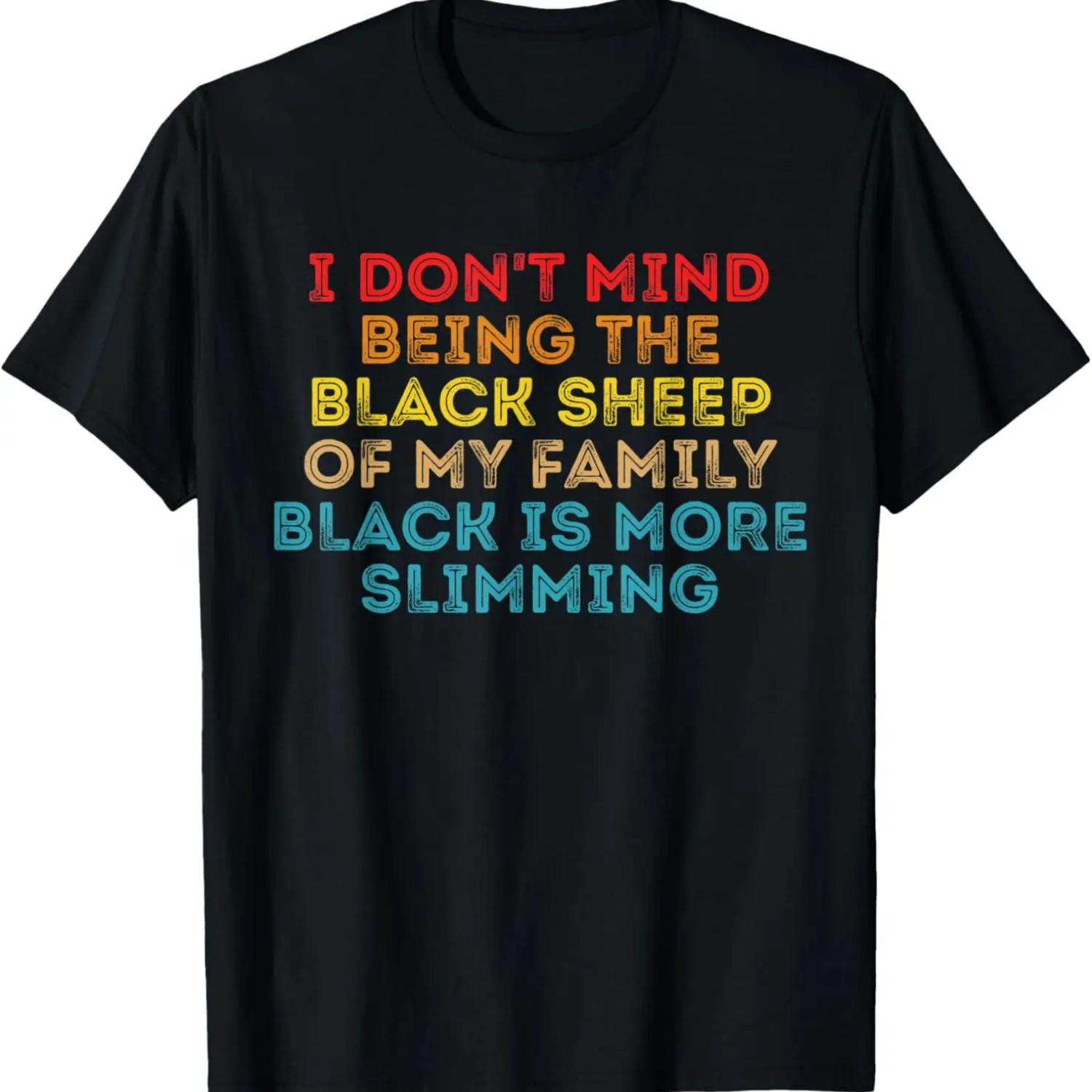 I Don t Mind Being The Black Sheep Of My Family Black Quote T-Shirt S