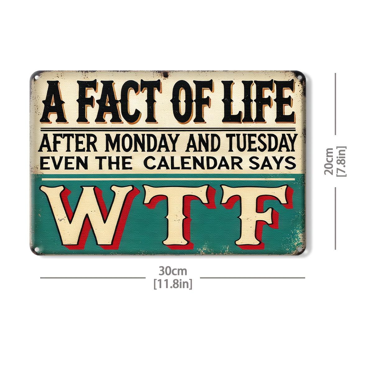 

x Inch After Mon Tue Calendar Says WTF Vintage Funny Iron Sign Office Bar Cafe Living Room 20x30cm（7.8x11.8inch）