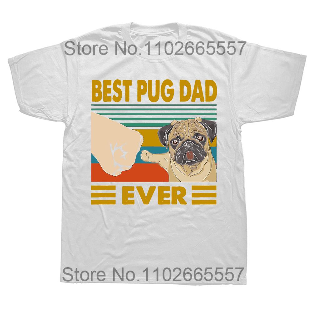 Funny Best Pug Dad Ever Funny Pug Dog Owner T Shirts Cotton Streetwear Short Sleeve Birthday Gifts Summer Style Tshirt Unisex S