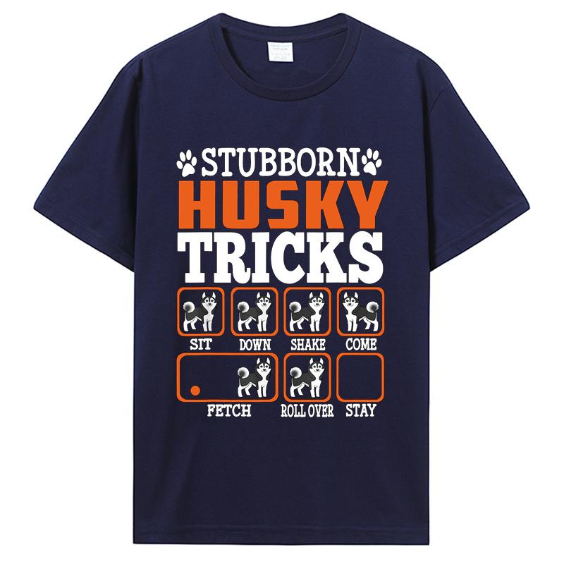 Stubborn Siberian Husky Tricks Shirt Funny Gift Dogs Lover T-Shirt Men Cotton O-neck Tshirt Hip Hop Tees Streetwear Harajuku S