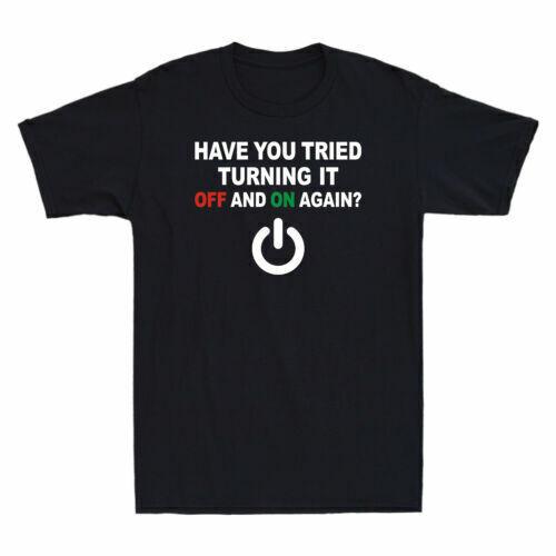 Have You Tried Turning It Off And On Again Funny Slogan Men s Cotton T-Shirt L
