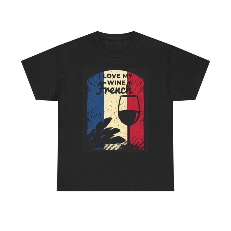I Love My French Wine T Shirt Funny Heavy Cotton