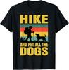 Hike And Pet All The Dogs Funny Hiking Animals Lovers Puppy T-Shirt