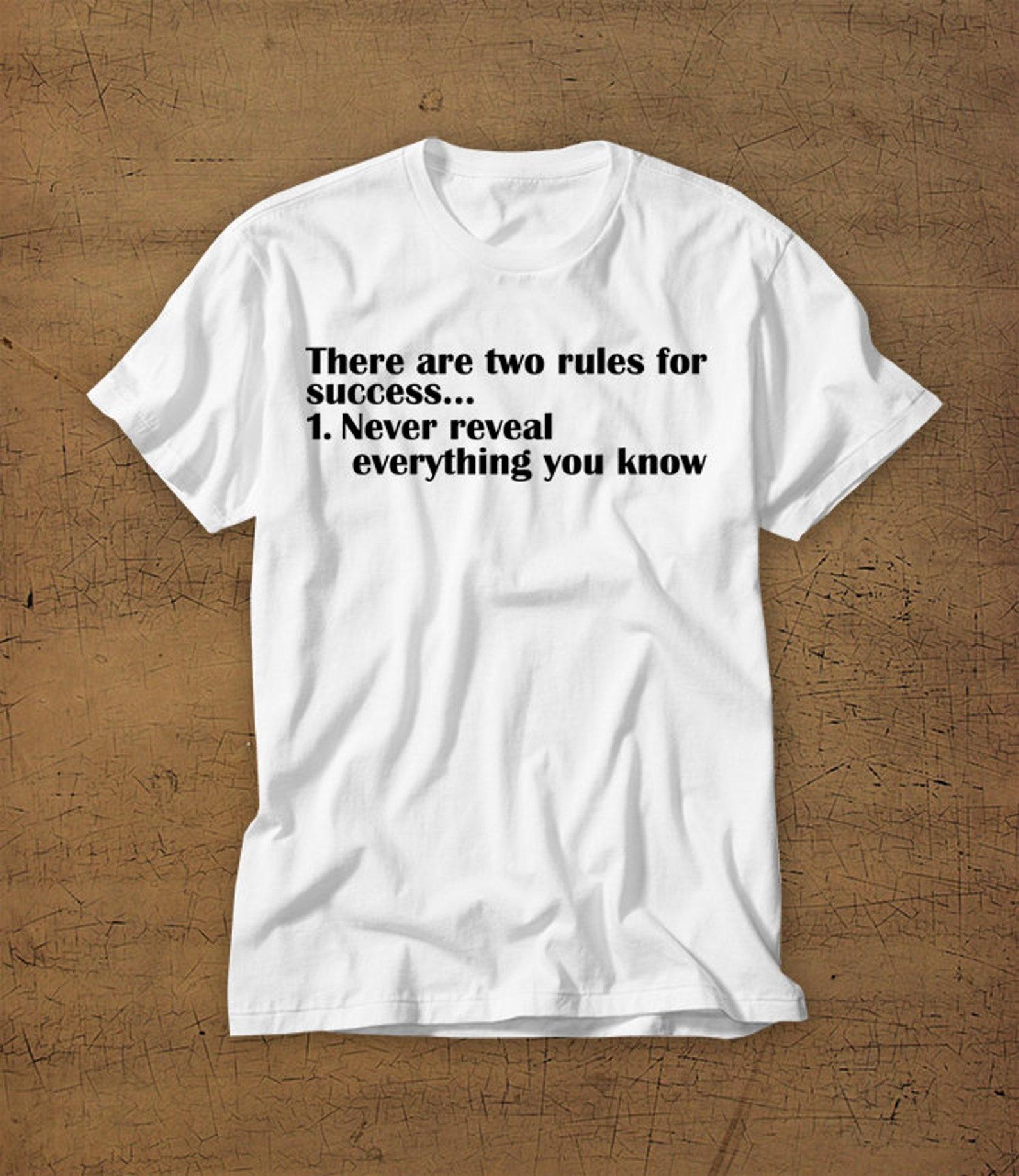 There Are Two Rules For Success | Never Reveal Everything You Know | Tshirt | Tee | Shirt | Success | Hustle | Work | Entrepreneur | Money S
