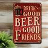 1PC Tin Sign Drink Good Beer With Good Friends - Bar/Pub/Kitchen Decor, Motivational Metal Sign, 8x12 Inches/20x30 Cm