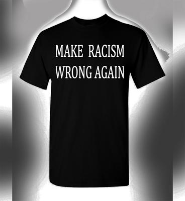 Make Racism Wrong Again T-Shirt | Stop Racism | American Unity | Love