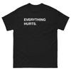 Everything Hurts Graphic Tee T Shirt Unisex Classic Tee