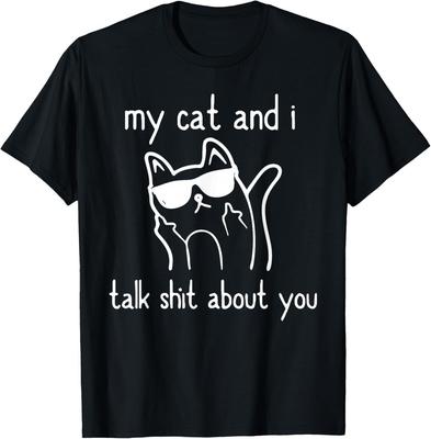 Cool Sunglasses Cat Lovers My Cats and I Talk Shiit About You  Unisex TShirt Unisex T-Shirt