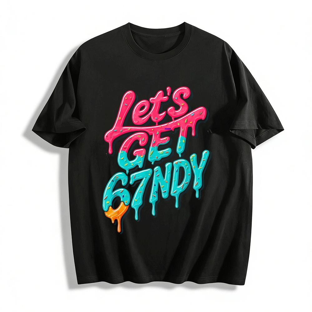 

Fun Candy Style Lets Get 67NDY Print Casual Top Pure cotton T-shirt XXS