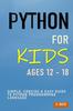 Libro Python For Kids Ages 12 - 18 : Simple, Concise & Easy Guide To Python Programming Language