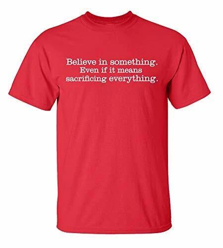 Inspirational Believe in Something Sacrifice Everything Adult Unisex Short XL
