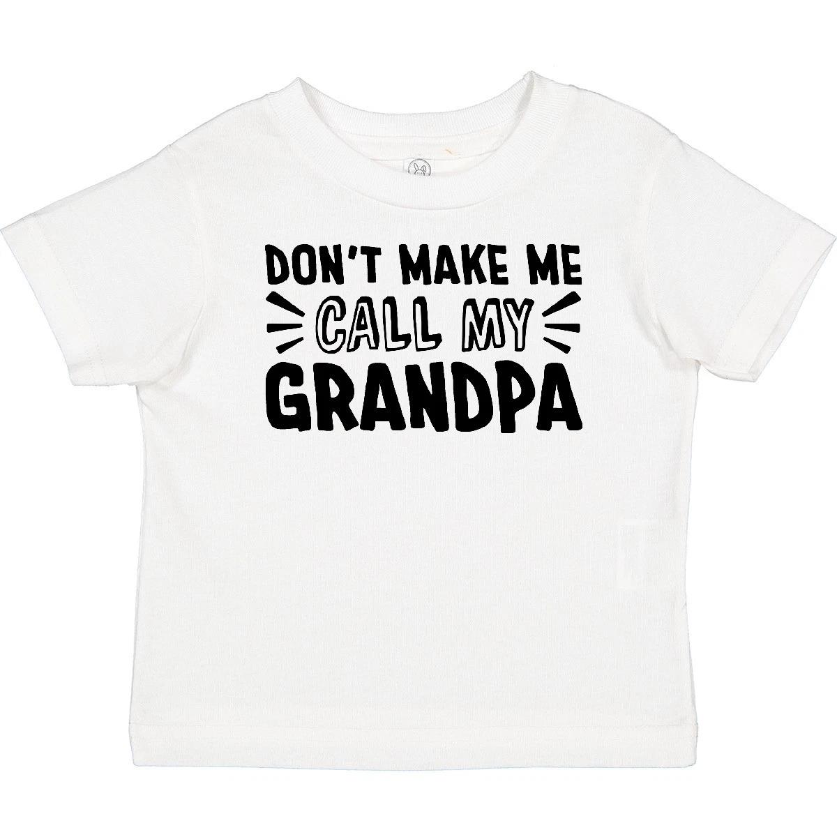 Inktastic Don t Make Me Call My Grandpa Baby T-Shirt Grandpas Grandfather New 100