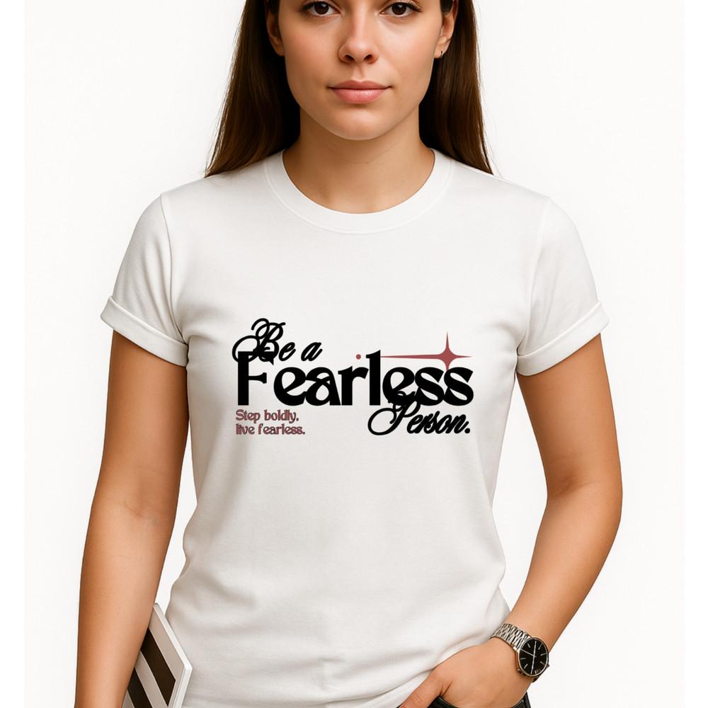Be a Fearless Person T Shirt Motivational Spirit Tee Inspirational Quote Shirt