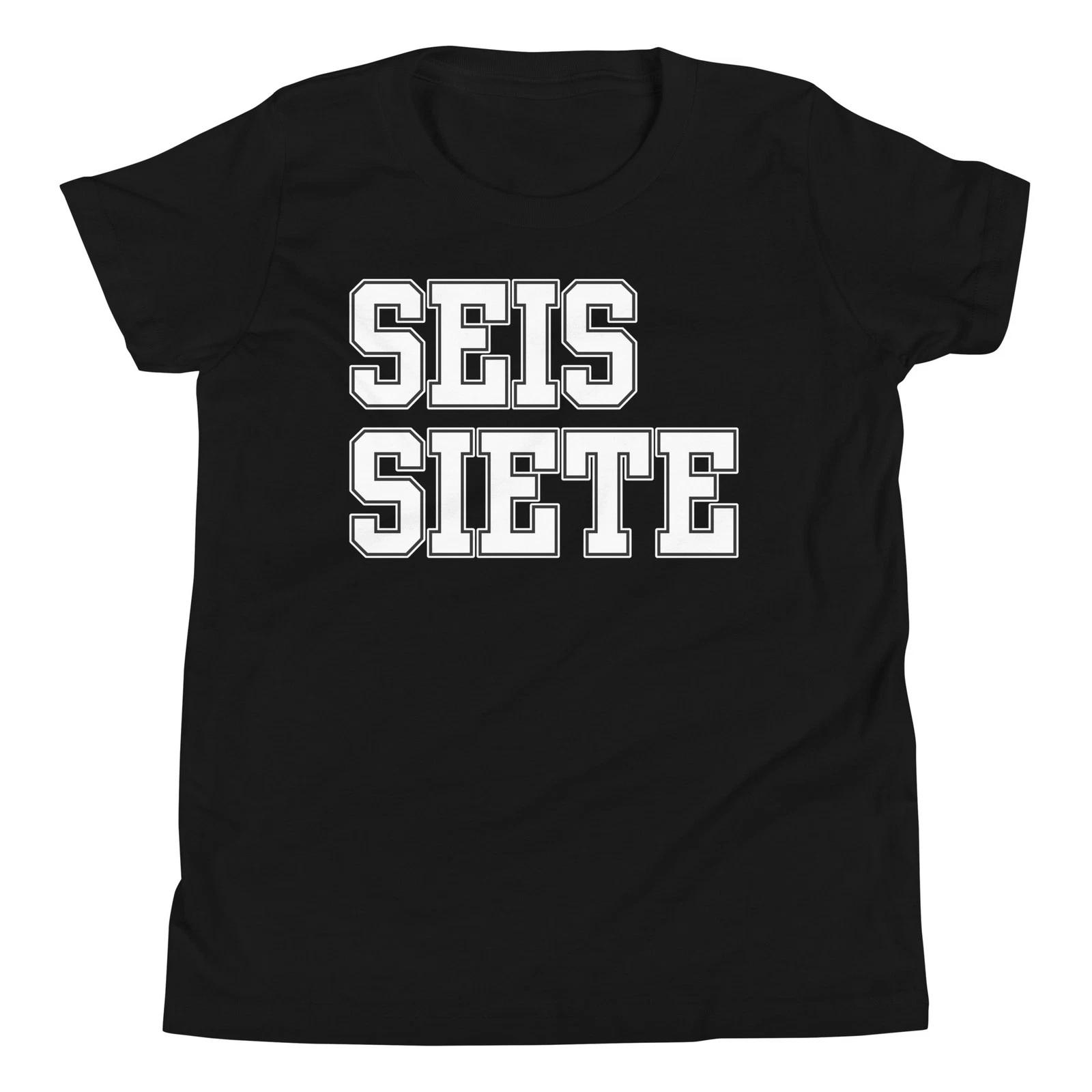 

Seis Siete Spanish Six Seven 6 7 Meme Gen Slang School Youth T-Shirt 150