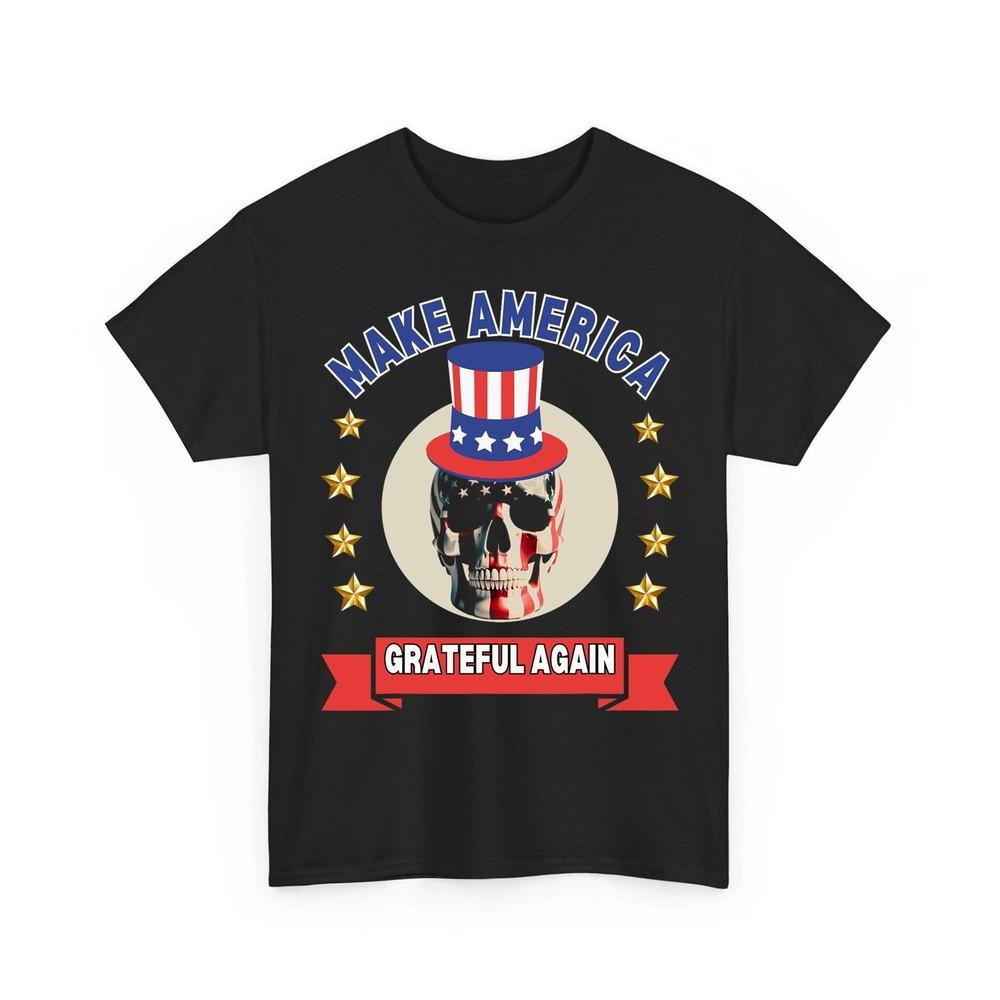 Make America Grateful Again Unisex TShirt Unisex T-Shirt M