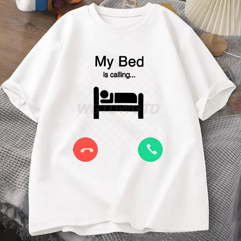 My Bed Is Calling Graphic T Shirts for Unisex Unisex Phone Call Design Funny Unisex Clothes Summer Short Sleeve TShirt O Neck Tee