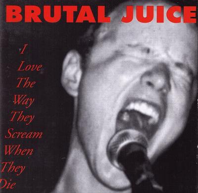 CD BRUTAL JUICE - I Love The Way They Scream When The VIRUS157CD Alternative Ten 1994 UK Rock Used