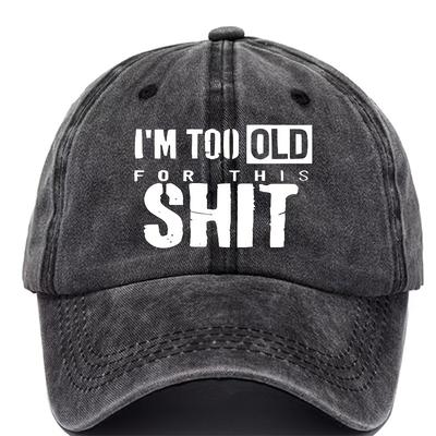 Funny Im Too Old To Do This Shit Anymore Baseball Cap Adjustable Snapback Hat with Text Lightweight Breathable