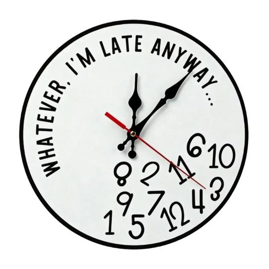 

Wall Clock Funny Sarcastic I m Late Anyway Clock Large Unique Walls Watch Unique Irregular 20cm