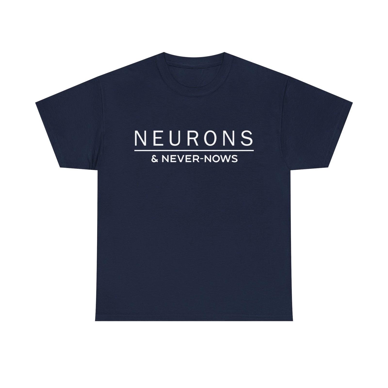 

Neurons & Never-Nows T shirt – Minimalist Thoughtwear for Thinkers & Creatives S