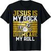 Jesus Is My Rock Drums Are My Roll Christian Drummer Jesus T-Shirt