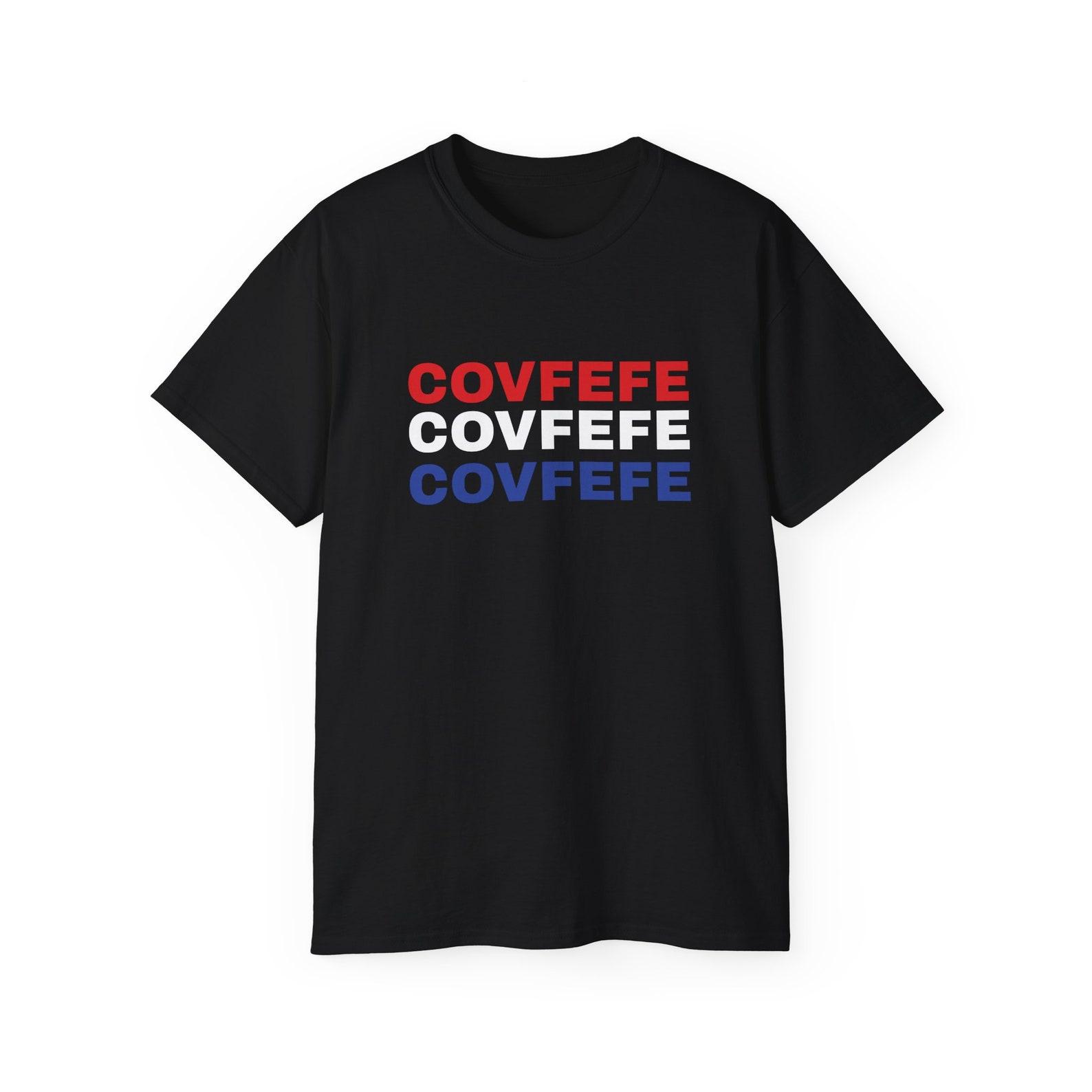 Covfefe Coffee Red White Blue President Donald Trump Maga Satire Funny Political Politics Presidential 2024 Election Unisex Cotton T shirt 3XL