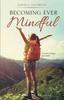 The Becoming Ever Mindful Book