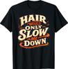 Hair Would Only Slow Me Down Bald Humor T-Shirt