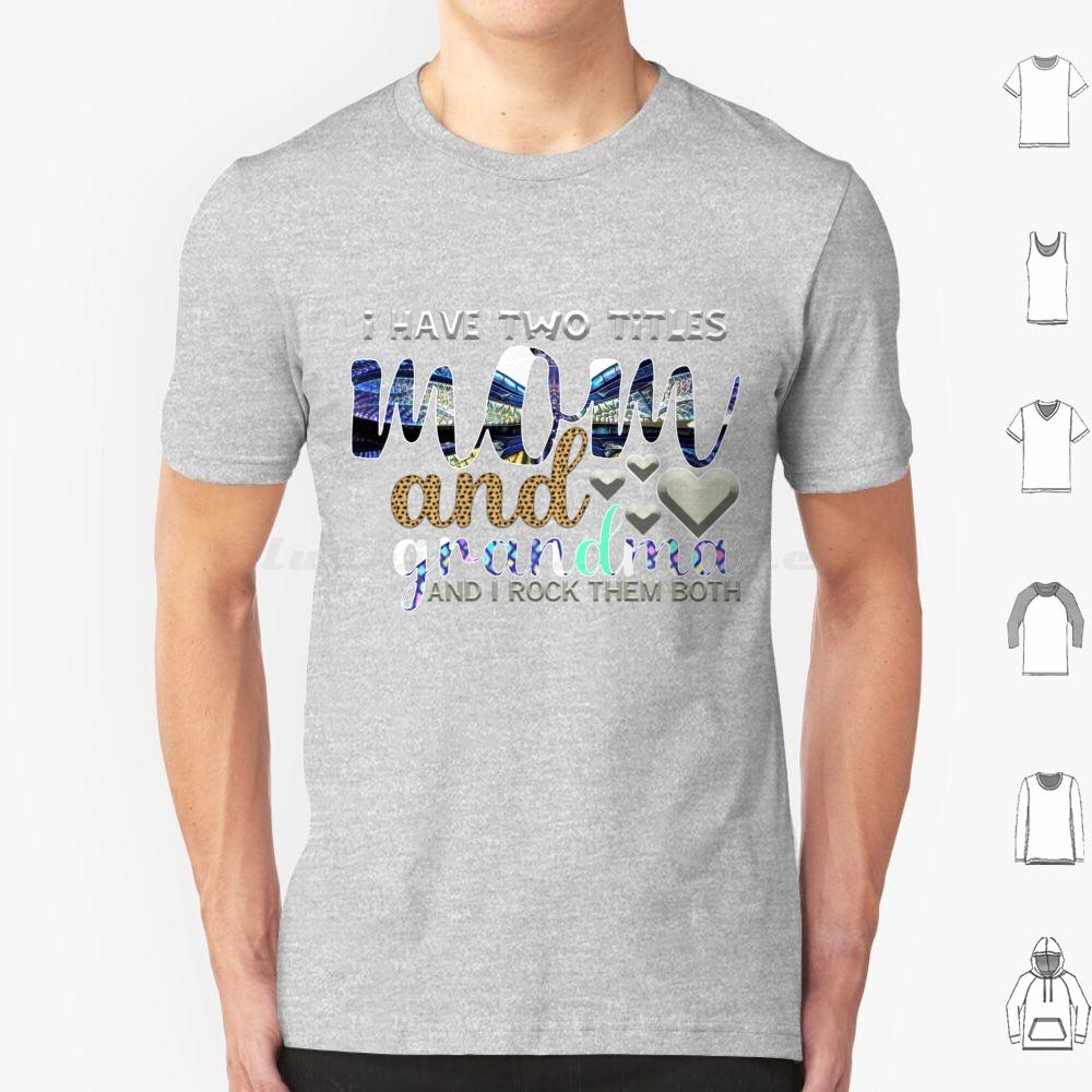 I Have Two Titles Mum And Grandma And I Rock Them Both T Shirt 6xl Cotton Cool Tee Mothers Day Happy Mothers Day Best Mom Ever