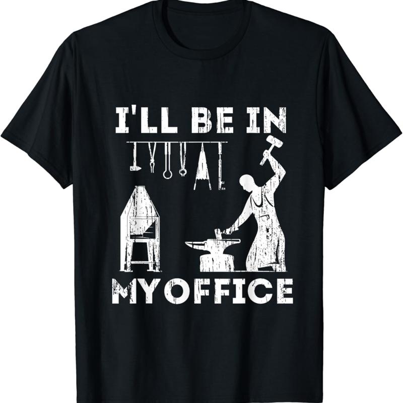 

Ill Be In My Office Forging Blacksmith Forge Tools T Shirt 5XL різнокольоровий