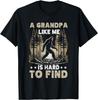 A Grandpa Like Me Is Hard To Find Bigfoot Dad Fathers Day Unisex T-Shirt