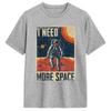 Funny Quote Space Unisex Astronaut Retro I Need More Space Unisexs T Shirts Fashion Tee Shirt Short Sleeve Crew Neck Cotton TShirt