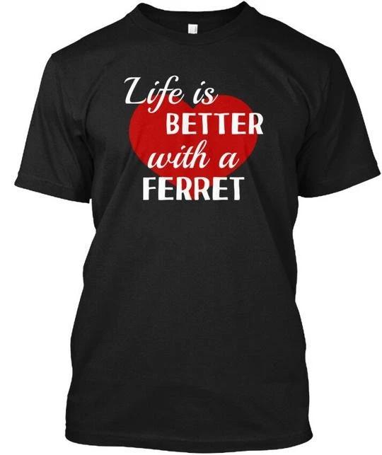 Ferret Owner Pet Lover Gift Life Is Better With A T shirt Made in USA S to 5XL XL