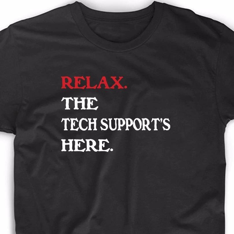 Relax The Tech Support Here T Shirt Funny Geek Math Nerd Computer Tee Net Admin S