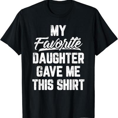 My Favorite Daughter Gave Me This T Shirt Funny Fathers Day