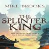 The Splinter King by Mike Brooks Paperback Book 9780356513928