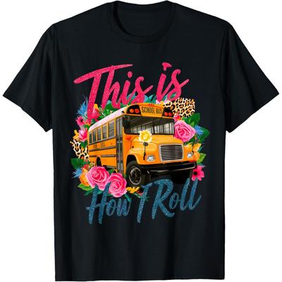 This Is How I Roll Funny School Bus Driver First Day School T-Shirt