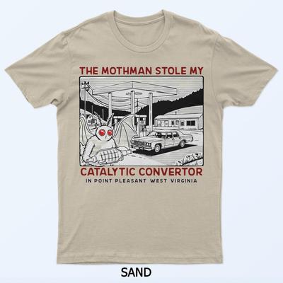 The Mothman Stole My Catalytic Converter T-Shirt