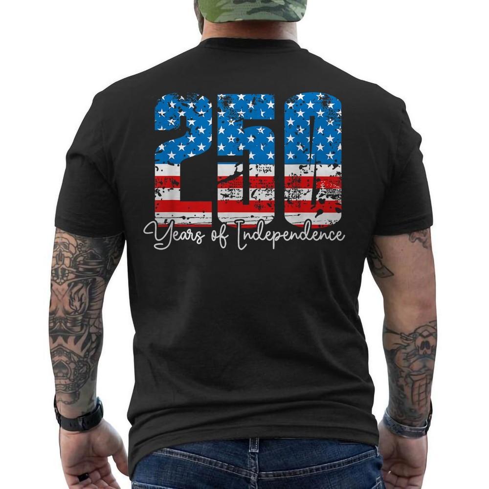 250 Years of Independence America 250th Years Anniversary Birthday US ON BACK Unisex T-Shirt S