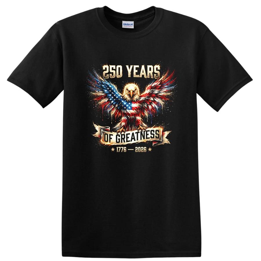 250 Years of Greatness Eagle T Shirt USA Independence Day 1776 2026 Tee XXXL